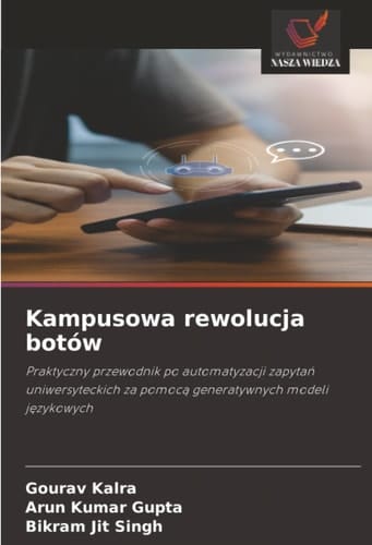 Kampusowa rewolucja botów: Praktyczny przewodnik po automatyzacji zapytań uniwersyteckich za pomocą generatywnych modeli językowych (Polish Edition)