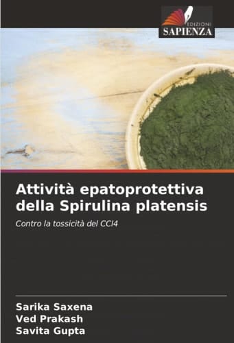 Attività epatoprotettiva della Spirulina platensis: Contro la tossicità del CCl4 (Italian Edition)