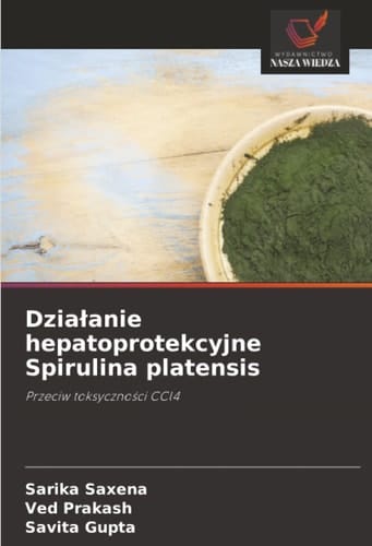 Działanie hepatoprotekcyjne Spirulina platensis: Przeciw toksyczności CCl4 (Polish Edition)