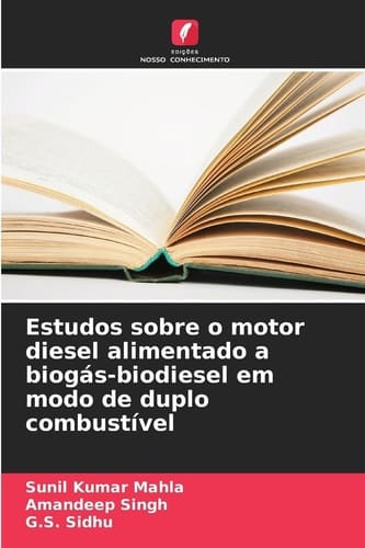 Estudos sobre o motor diesel alimentado a biogás-biodiesel em modo de duplo combustível (Portuguese Edition)