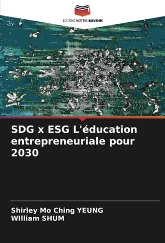 SDG x ESG L'éducation entrepreneuriale pour 2030 (French Edition)