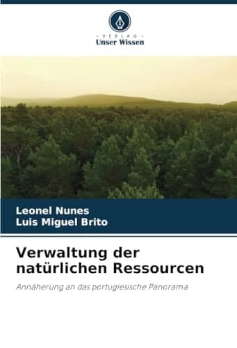 Verwaltung der natürlichen Ressourcen: Annäherung an das portugiesische Panorama (German Edition)