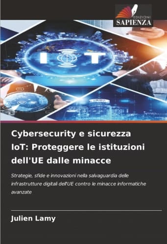 Cybersecurity e sicurezza IoT: Proteggere le istituzioni dell'UE dalle minacce