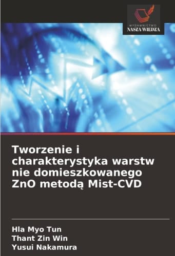 Tworzenie i charakterystyka warstw nie domieszkowanego ZnO metodą Mist-CVD (Polish Edition)