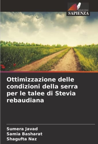 Ottimizzazione delle condizioni della serra per le talee di Stevia rebaudiana (Italian Edition)