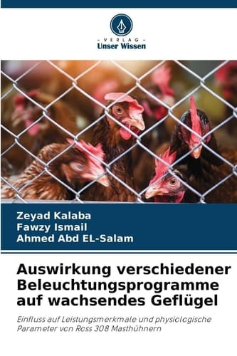 Auswirkung verschiedener Beleuchtungsprogramme auf wachsendes Geflügel (German Edition)