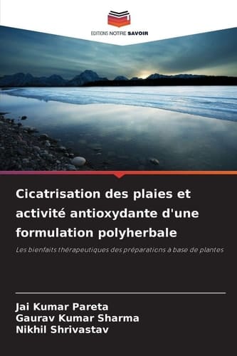 Cicatrisation des plaies et activité antioxydante d'une formulation polyherbale (French Edition)