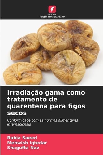 Irradiação gama como tratamento de quarentena para figos secos (Portuguese Edition)