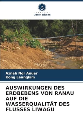 AUSWIRKUNGEN DES ERDBEBENS VON RANAU AUF DIE WASSERQUALITÄT DES FLUSSES LIWAGU (German Edition)
