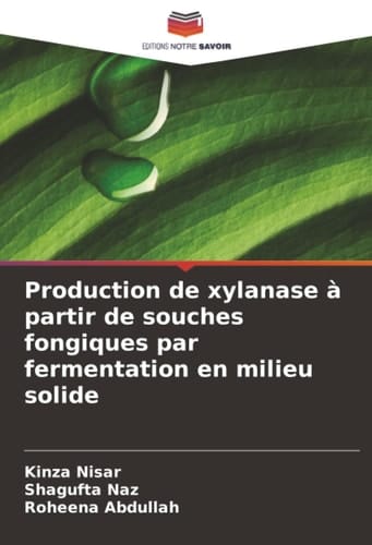 Production de xylanase à partir de souches fongiques par fermentation en milieu solide (French Edition)