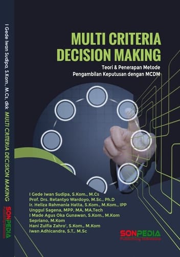 MULTI CRITERIA DECISION MAKING : Teori & Penerapan Metode Pengambilan Keputusan dengan MCDM