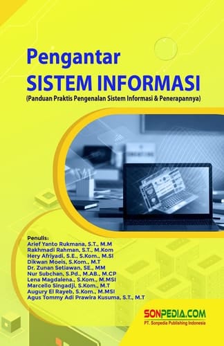 PENGANTAR SISTEM INFORMASI : Panduan Praktis Pengenalan Sistem Informasi & Penerapannya