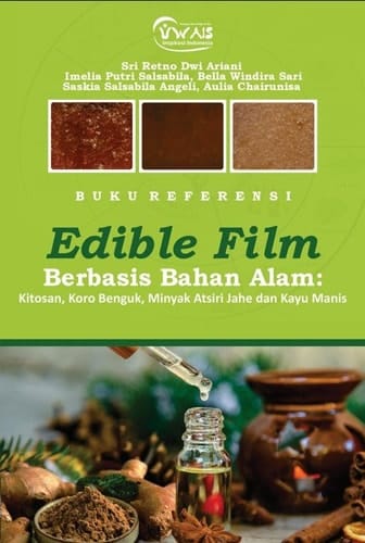 BUKU REFERENSI Edible Film Berbasis Bahan Alam: Kitosan, Koro Benguk, Minyak Atsiri Jahe dan Kayu Manis