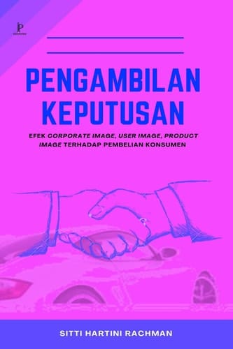 Pengambilan Keputusan: Efect Corporate Image, User Image, Product Image, terhadap Pembelian Konsumen
