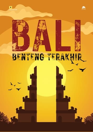 Bali Benteng Terakhir - Gagasan Optimis Menjaga Warisan Peradaban Hindu Nusantara