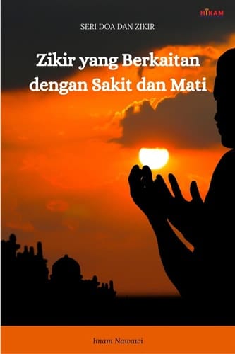 Zikir yang Berkaitan dengan Sakit dan Mati - Seri Doa dan Zikir