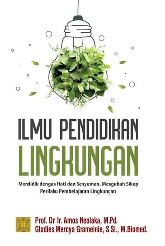 Ilmu Pendidikan Lingkungan - Mendidik dengan Hati dan Senyuman, Mengubah Sikap Perilaku Pembelajaran Lingkungan