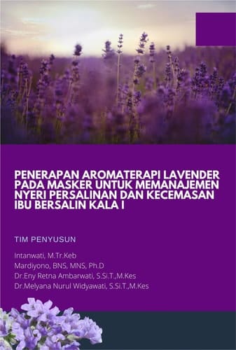 Penerapan Aromaterapi Lavender pada Masker untuk Memanajemen Nyeri Persalinan dan Kecemasan Ibu Bersalin Kala I