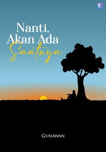 Nanti, akan ada saatnya