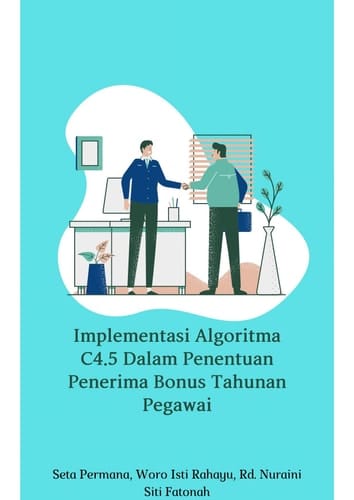 Implementasi Algoritma C4.5 Dalam Penentuan Penerima Bonus Tahunan Pegawai