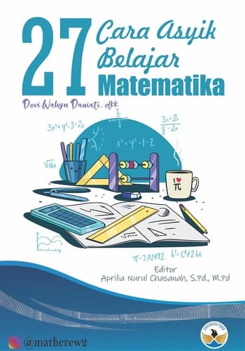 27 Cara Asyik Belajar Matematika - Kumpulan Karya Ilmiah Matematika Program Studi Pendidikan Matematika Universitas Tidar