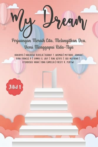 My Dream [Jilid 1] - Perjuangan Meraih Cita, Melangitkan Doa, Demi Menggapai Rida-Nya