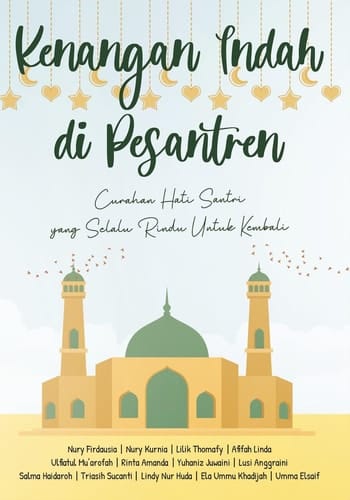 Kenangan Indah di Pesantren: Curahan Hati Santri yang Selalu Rindu untuk Kembali