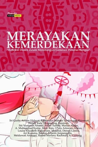 Merayakan Kemerdekaan (Refleksi Dosen dalam Membangun Generasi Penerus Bangsa)