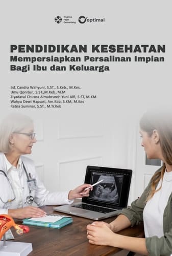 PENDIDIKAN KESEHATAN MEMPERSIAPKAN PERSALINAN IMPIAN BAGI IBU DAN KELUARGA