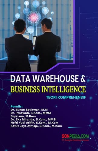 DATA WAREHOUSE & BUSINESS INTELIGENCE : Teori Komprehensif
