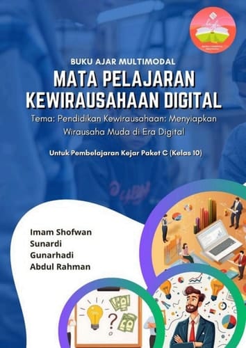 Buku ajar multimodal mata pelajaran kewirausahaan digital tema : pendidikan kewirausahaan : menyiapkan wirausaha muda di era digitaluntuk pembelajaran kejar paket c (kelas 10)