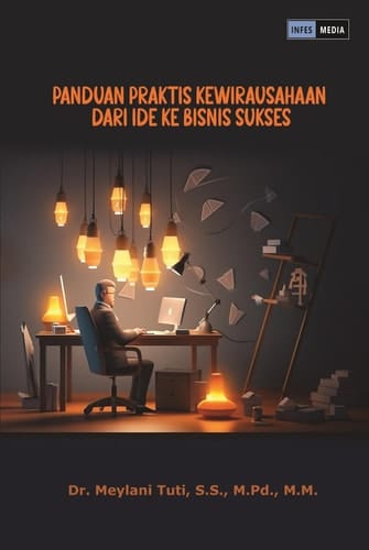 PANDUAN PRAKTIS KEWIRAUSAHAAN DARI IDE KE BISNIS SUKSES