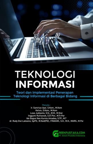 Teknologi Informasi : Teori dan Implementasi Penerapan Teknologi Informasi di Berbagai Bidang
