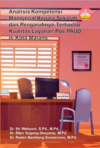 Analisis Kompetensi Manajerial Kepala Sekolah dan Pengaruhnya Terhadap Kualitas Layanan Pos PAUD di Kota Malang