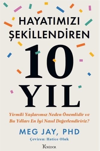 Hayatimizi Sekillendiren 10 Yil Yirmili Yaslarimiz Neden Önemlidir ve Bu Yillari En Iyi Nasil Degerlendiririz