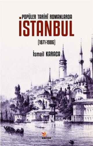 Popüler tarihî romanlarda İstanbul (1871-1986)