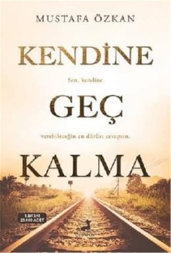 Kendine Gec Kalma Sen, kendine verebilecegin en dürüst cevapsin.