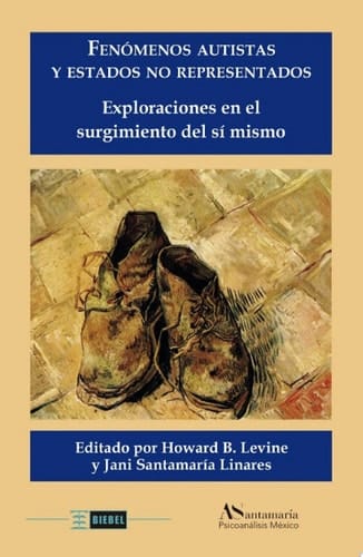 Fenómenos autistas y estados no representados Exploraciones en el surgimiento del sí mismo