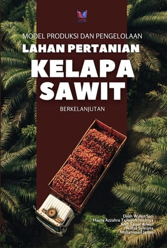 MODEL PRODUKSI DAN PENGELOLAAN LAHAN PERKEBUNAN KELAPA SAWIT BERKELANJUTAN
