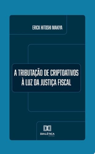 A Tributação de Criptoativos à Luz da Justiça Fiscal