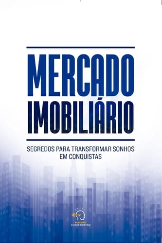 Mercado imobiliário - segredos para transformar sonhos em conquistas