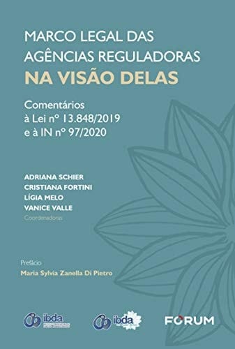 Marco Legal das Agências Reguladoras na Visão Delas Comentários à Lei no 13.848/2019 e à IN no 97/2020