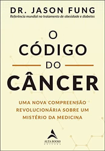 O codigo do cancer uma nova compreensao revolucionaria sobre um misterio da medicina (Em Portugues do Brasil)
