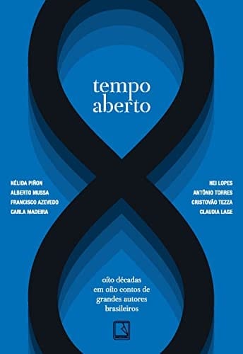 Tempo aberto oito décadas em oito contos de grandes autores brasileiros