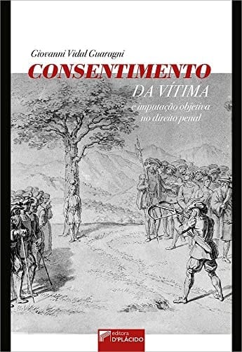 CONSENTIMENTO DA VÍTIMA E IMPUTAÇÃO OBJETIVA NO DIREITO PENAL