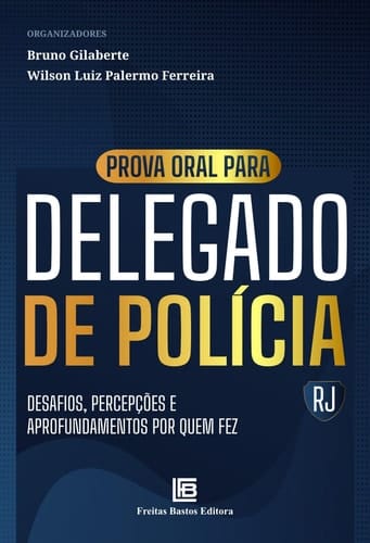 Prova Oral para Delegado de Polícia-RJ - Desafios, Percepções e Aprofundamentos por Quem Fez