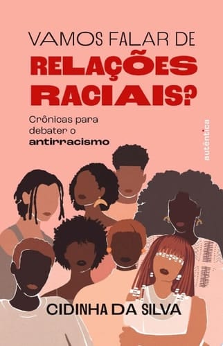 Vamos falar de relações raciais? (Finalista do prêmio Jabuti 2025) Crônicas para debater o antirracismo