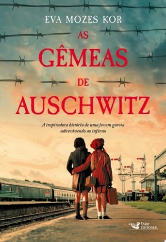 As gêmeas de Auschwitz - A inspiradora história de uma jovem garota sobrevivendo ao inferno