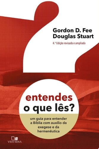 Entendes o que lês? um guia para entender a Bíblia com auxílio da exegese e da hermenêutica