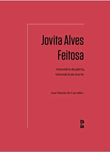 Jovita Alves Feitosa voluntária da pátria, voluntária da morte